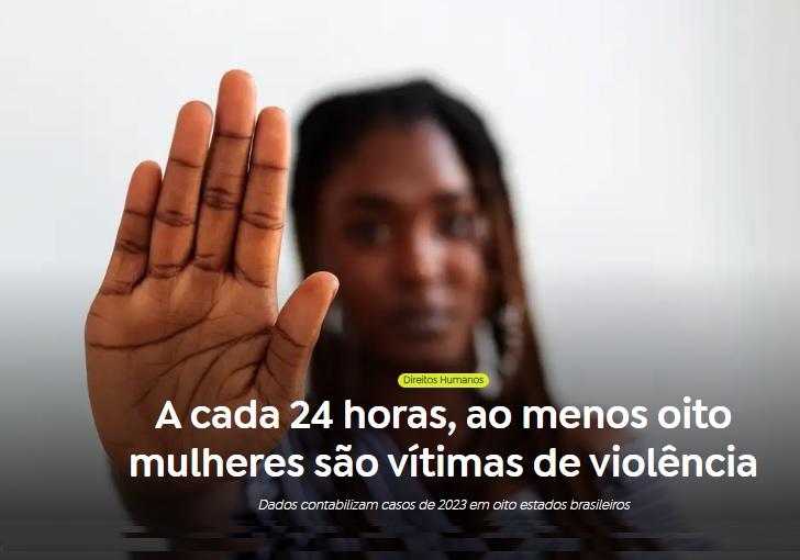 A cada 24 horas, ao menos oito mulheres foram vítimas de violência