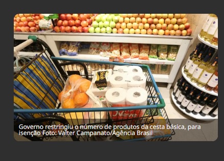 Reforma Tributária: veja os 15 itens da cesta básica que o governo escolheu para ter impostos zerados no novo sistema